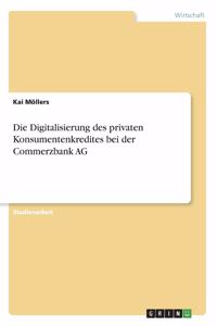 Digitalisierung des privaten Konsumentenkredites bei der Commerzbank AG