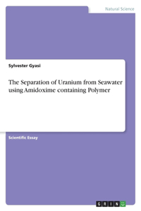 Separation of Uranium from Seawater using Amidoxime containing Polymer