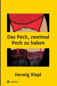 Pech, zweimal Pech zu haben