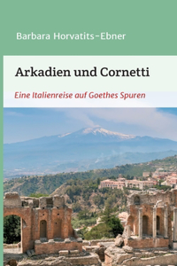 Arkadien und Cornetti