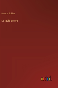 La jaula de oro