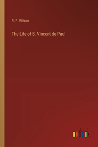 Life of S. Vincent de Paul