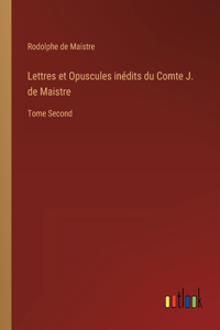 Lettres et Opuscules inédits du Comte J. de Maistre