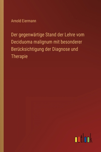 gegenwärtige Stand der Lehre vom Deciduoma malignum mit besonderer Berücksichtigung der Diagnose und Therapie