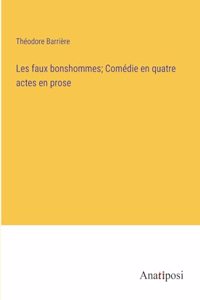 Les faux bonshommes; Comédie en quatre actes en prose