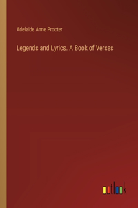 Legends and Lyrics. A Book of Verses