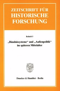 Bundnissysteme Und 'Aussenpolitik' Im Spateren Mittelalter