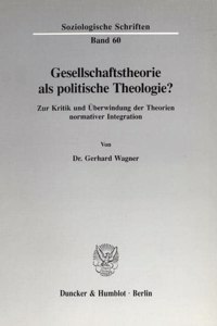 Gesellschaftstheorie ALS Politische Theologie?