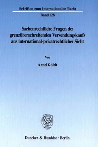 Sachenrechtliche Fragen Des Grenzuberschreitenden Versendungskaufs Aus International-Privatrechtlicher Sicht