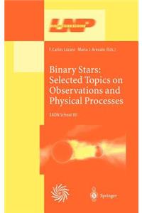 Binary Stars: Selected Topics on Observations and Physical Processes
