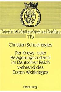 Der Kriegs- Oder Belagerungszustand Im Deutschen Reich Waehrend Des Ersten Weltkrieges