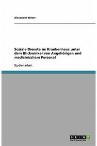 Soziale Dienste im Krankenhaus unter dem Blickwinkel von Angehörigen und medizinischem Personal