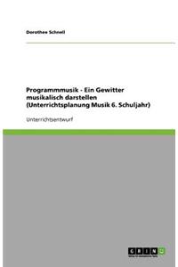 Programmmusik - Ein Gewitter musikalisch darstellen (Unterrichtsplanung Musik 6. Schuljahr)