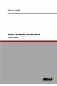Biodieseleinsatz bei Baumaschinen