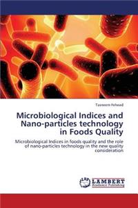 Microbiological Indices and Nano-Particles Technology in Foods Quality