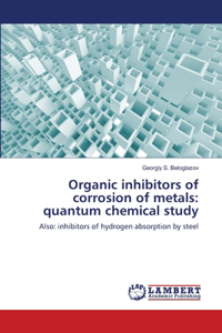 Organic inhibitors of corrosion of metals
