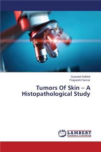 Tumors of Skin - A Histopathological Study