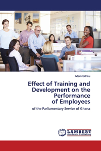 Effect of Training and Development on the Performance of Employees
