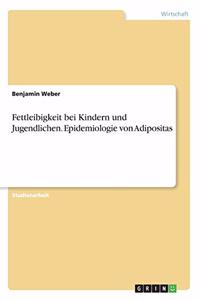 Fettleibigkeit bei Kindern und Jugendlichen. Epidemiologie von Adipositas