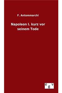 Napoleon I. kurz vor seinem Tode