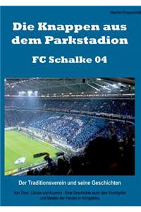 Die Knappen Aus Dem Parkstadion - FC Schalke 04. Der Traditionsverein Und Seine Geschichten
