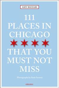 111 Places in Chicago That You Must Not Miss Revised & Updated