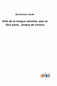 Arte de la lengua névome, que se dice pima, propia de sonora