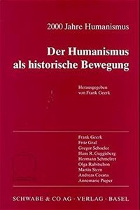 2000 Jahre Humanismus. Der Humanismus ALS Historische Bewegung