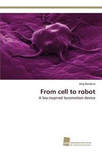 From cell to robot
