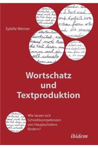 Wortschatz und Textproduktion. Wie lassen sich Schreibkompetenzen von Hauptschülern fördern?