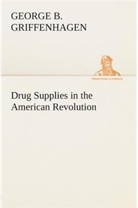 Drug Supplies in the American Revolution