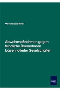 Abwehrmaßnahmen gegen feindliche Übernahmen börsennotierter Gesellschaften