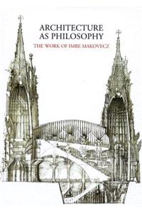 Architecture as Philosophy, The Works of Imre Makovecz