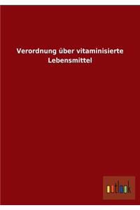 Verordnung über vitaminisierte Lebensmittel