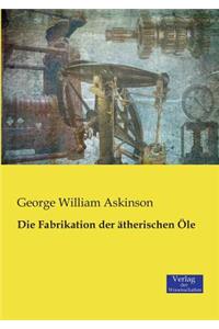 Fabrikation der ätherischen Öle
