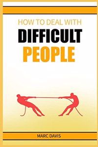 How to Deal with Difficult People
