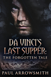 Da Vinci's Last Supper - The Forgotten Tale