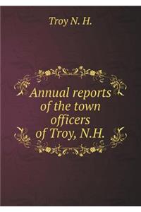 Annual Reports of the Town Officers of Troy, N.H