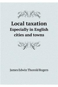 Local taxation Especially in English cities and towns