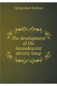 The Development of the Incandescent Electric Lamp