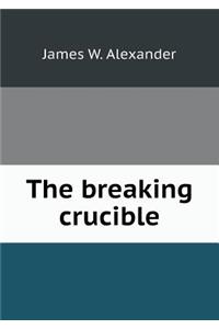 The Breaking Crucible