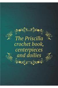 The Priscilla Crochet Book, Centerpieces and Doilies