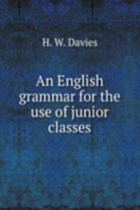 AN ENGLISH GRAMMAR FOR THE USE OF JUNIO