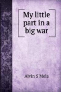 My little part in a big war