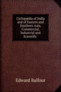 Cyclopaedia of India and of Eastern and Southern Asia, Commercial, Industrial and Scientific .