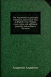 Anacreontea & principal remains of Anacreon of Teos, in English verse. With an essay, notes, and additional poems by Judson France Davidson