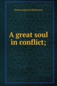 great soul in conflict;