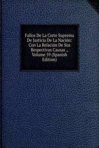 Fallos De La Corte Suprema De Justicia De La Nacion: Con La Relacion De Sus Respectivas Causas ., Volume 59 (Spanish Edition)