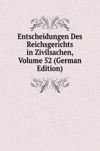 Entscheidungen Des Reichsgerichts in Zivilsachen, Volume 52 (German Edition)