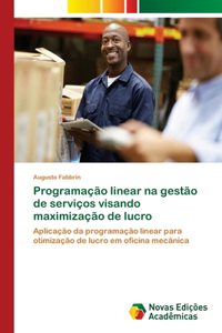 Programação linear na gestão de serviços visando maximização de lucro